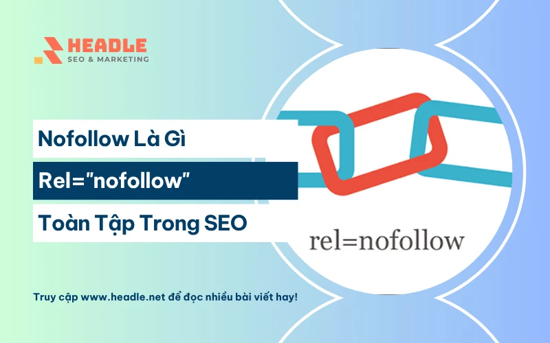 Nofollow là gì? Toàn tập về rel="nofollow" trong SEO