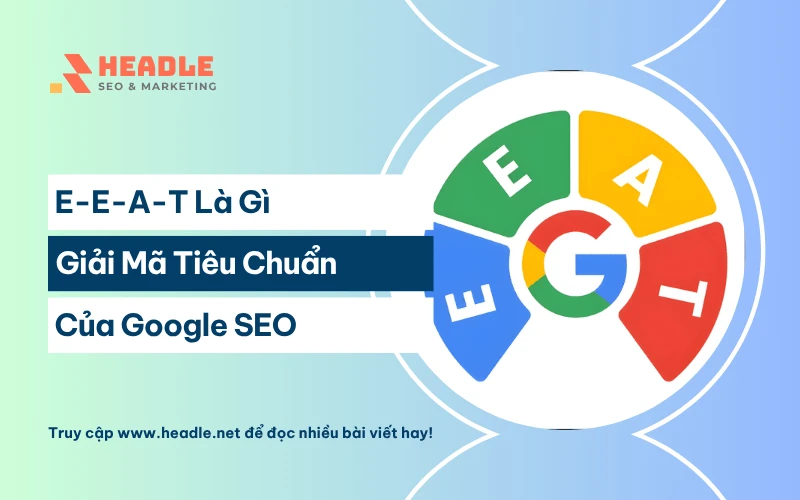 EEAT là gì? Giải mã toàn tập tiêu chuẩn vàng của Google SEO