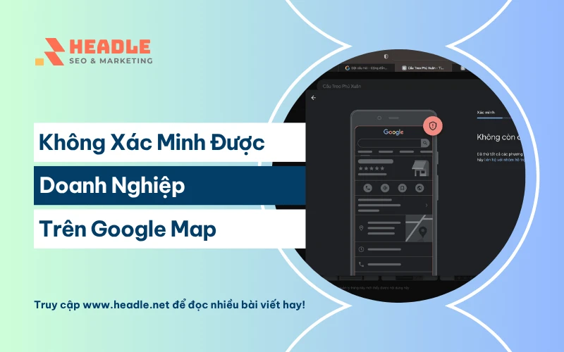 Không xác minh được doanh nghiệp trên Google Map