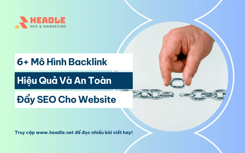 6 Mô Hình Backlink Hiệu Quả An Toàn Nhất Cho SEO