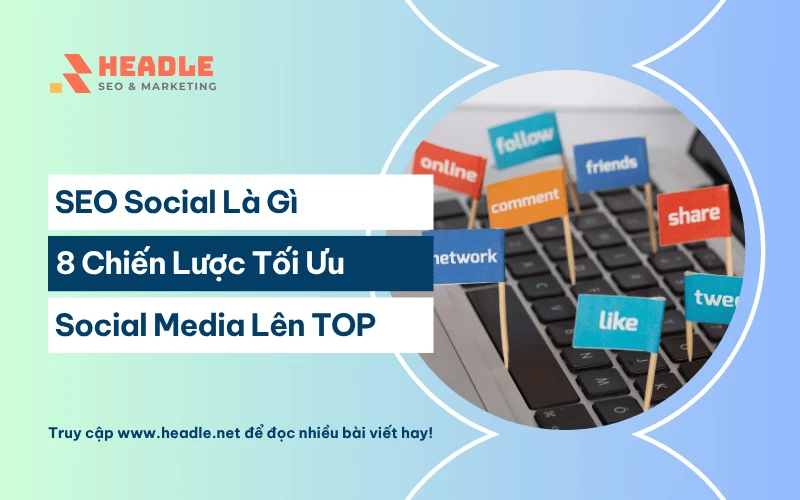 SEO Social là gì? 8 Chiến lược tối ưu Social Media cho SEO
