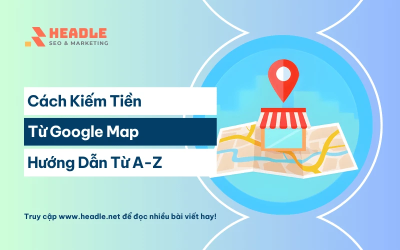 Cách kiếm tiền từ Google Map