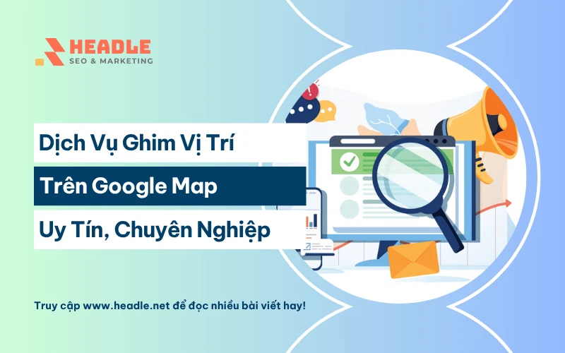 Dịch vụ ghim vị trí trên Google Map uy tín chuyên nghiệp