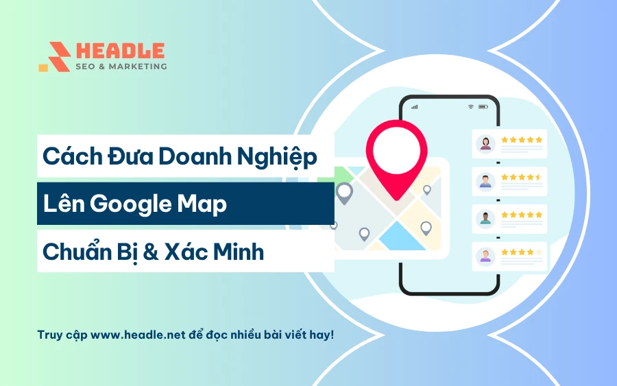 Cách đưa doanh nghiệp lên Google Map