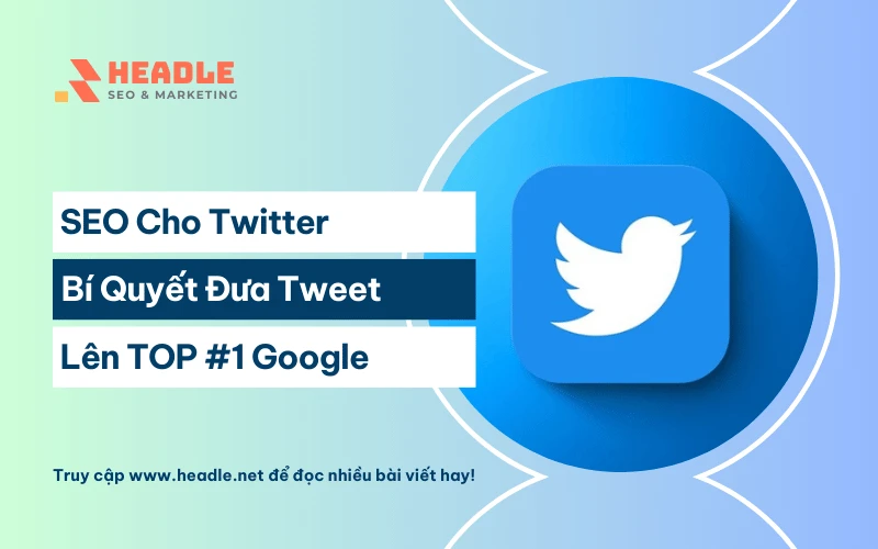 SEO Twitter: Bí quyết đưa Tweet lên Top #1 Google