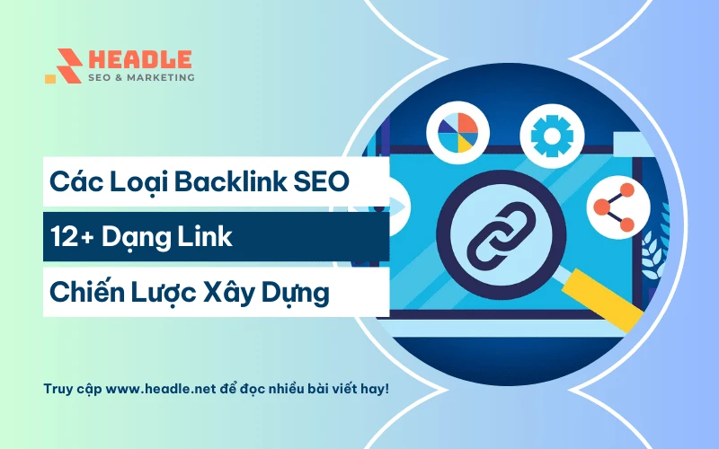 Các loại backlink trong SEO: 12+ dạng và chiến lược xây dựng hiệu quả