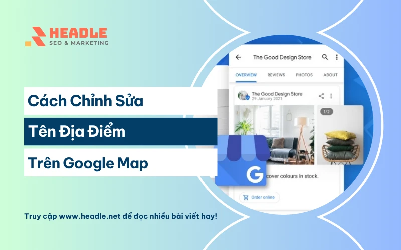 Cách Chỉnh Sửa Tên Địa Điểm Trên Google Map (Hướng Dẫn A-Z)