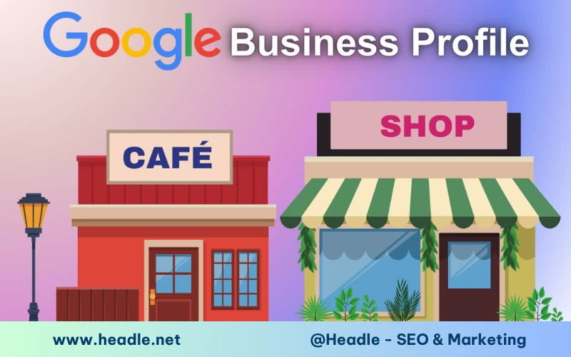 Dịch vụ ghim địa điểm Google Map tại HEADLE nhanh chóng, an toàn, lên TOP