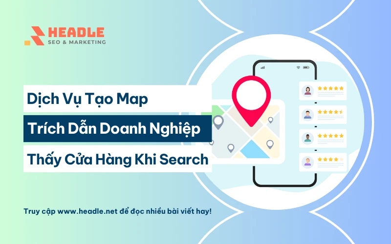 Dịch vụ tạo Map trích dẫn để khách thấy cửa hàng khi search