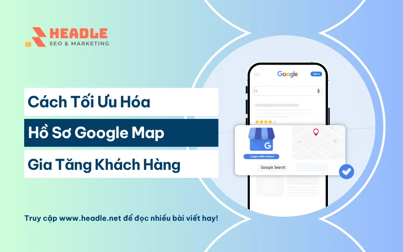 Cách tối ưu hóa hồ sơ Gmap thống trị top #1 địa phương