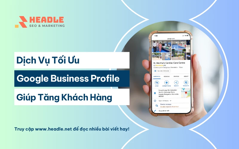 Dịch vụ tối ưu Google Business Profile giúp tăng khách hàng