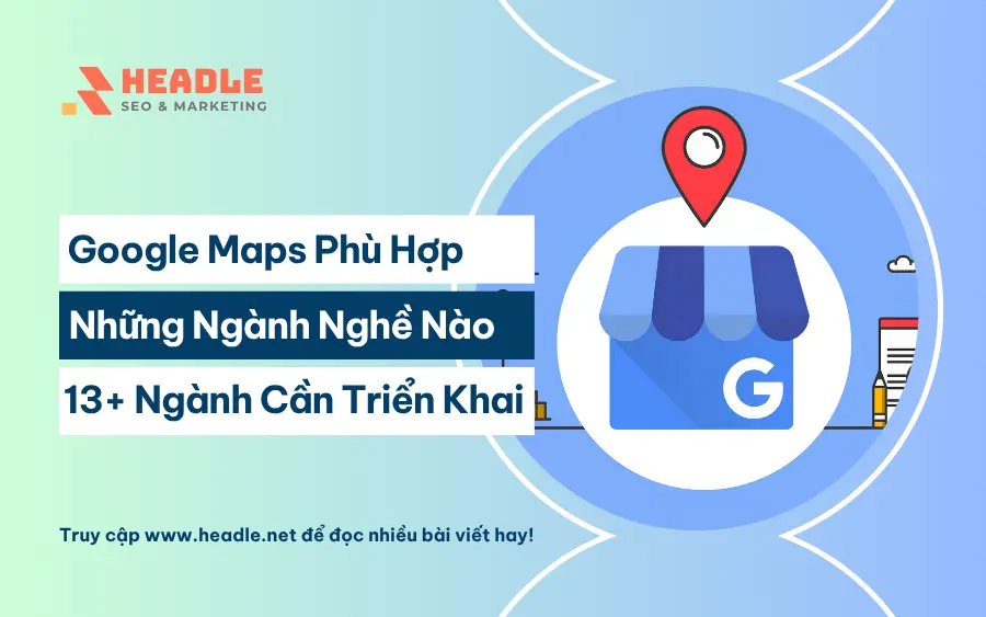 Google Maps phù hợp với những ngành nghề nào