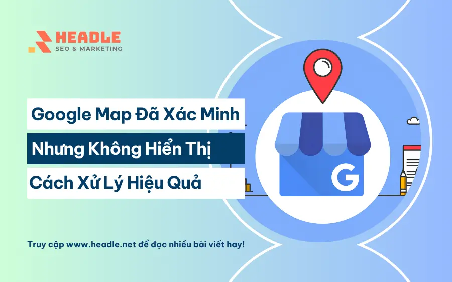 Hồ sơ Google Map đã xác minh nhưng vẫn không hiển thị