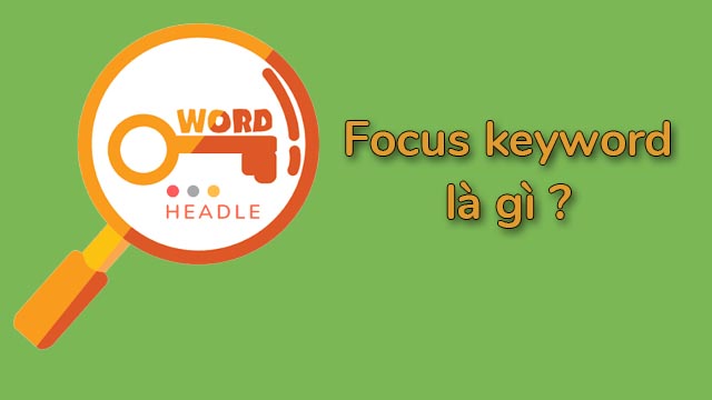 Focus keyword là gì ? Kiểm tra nội dung chuẩn SEO với Focus keyword