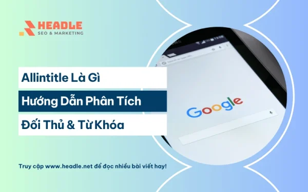 Allintitle là gì? Hướng dẫn A-Z cách phân tích đối thủ và từ khóa SEO