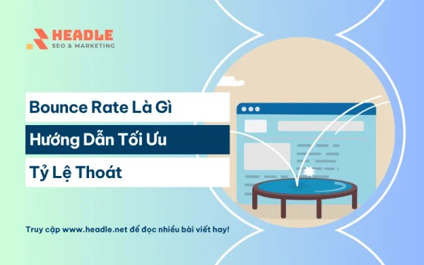 Bounce rate là gì? Tất tần tật về tỷ lệ thoát & cách tối ưu