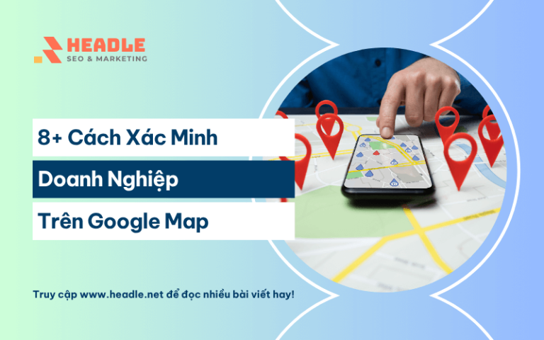 8+ Cách xác minh doanh nghiệp trên Google Map A-Z