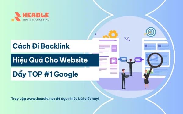 Cách đi backlink hiệu quả cho website từ A-Z [chi tiết 2026]