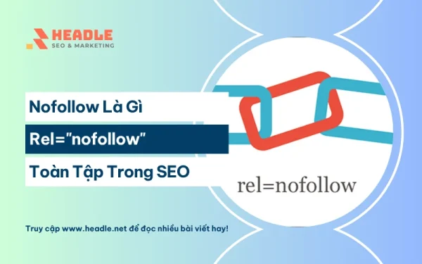Nofollow là gì? Toàn tập về rel="nofollow" trong SEO