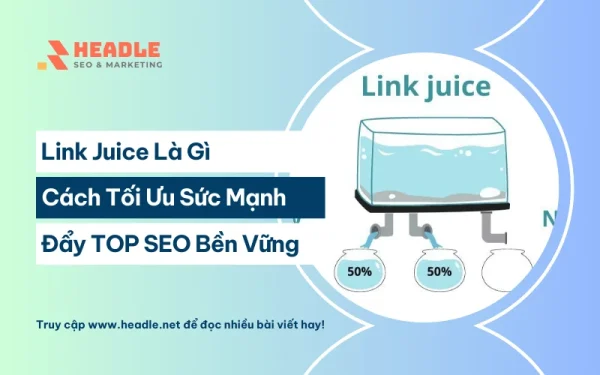 Link Juice là gì? Cách tối ưu sức mạnh đẩy TOP SEO bền vững
