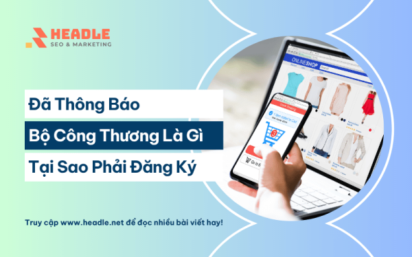 Đã thông báo Bộ Công Thương là gì? Website nào phải thông báo với bộ công thương