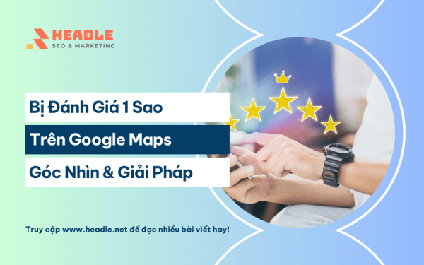 Bị đánh giá 1 sao trên Google có sao không? Góc nhìn & giải pháp