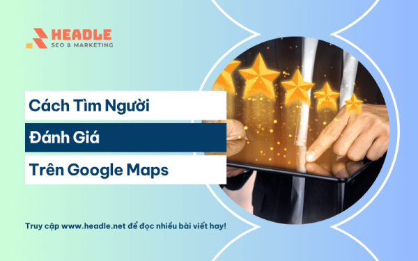 Cách tìm người đánh giá trên Google