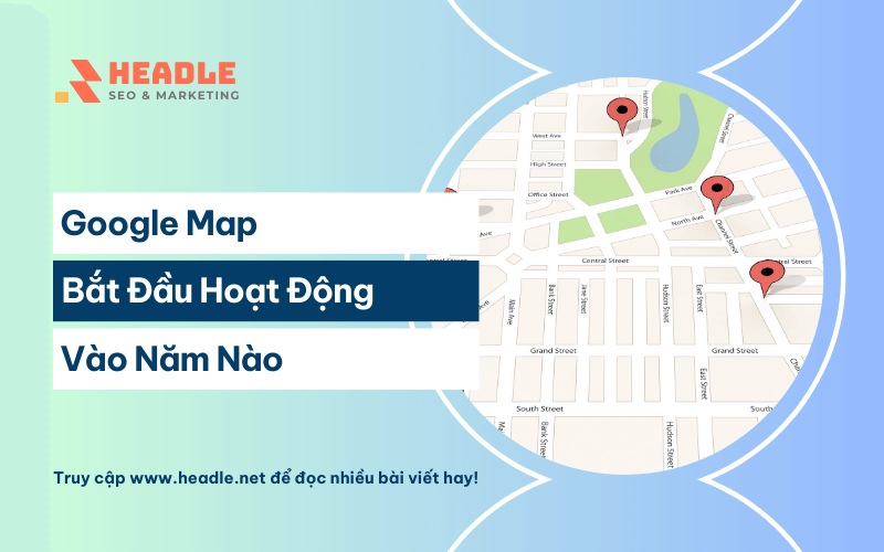 Google Map bắt đầu hoạt động năm nào