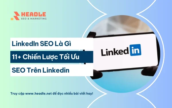 LinkedIn SEO: 11+ Cách Tối Ưu SEO Trên Linkedin Lên TOP Google