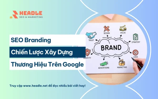 SEO Branding là gì? Chiến lược xây dựng thương hiệu trên Google