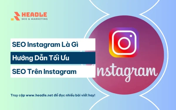 SEO Instagram là gì? Hướng dẫn từ A-Z để bùng nổ tương tác