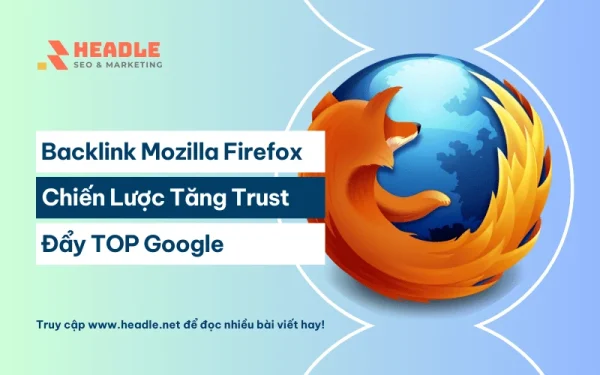 Dịch Vụ Backlink Mozilla Firefox DR 95+ Đẩy Top Bền Vững