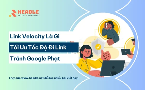 Link Velocity là gì? Tối ưu tốc độ đi link để tránh Google phạt