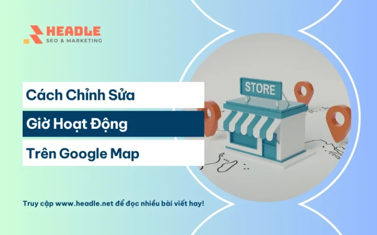 Chỉnh Sửa Giờ Hoạt Động Trên Google Maps
