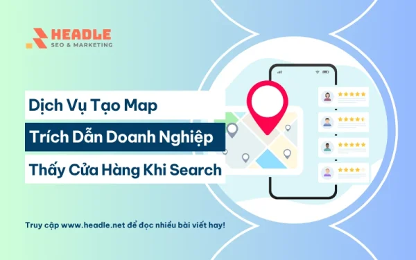 Dịch vụ tạo Map trích dẫn để khách thấy cửa hàng khi search