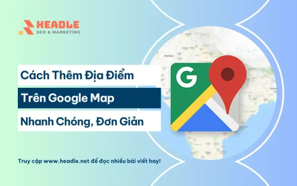 Cách thêm địa điểm trên Google Map