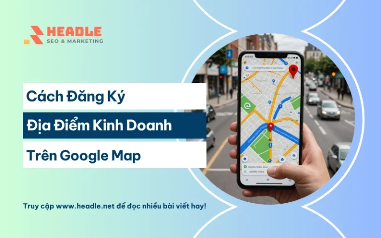 Cách đăng ký địa điểm kinh doanh trên Google Map