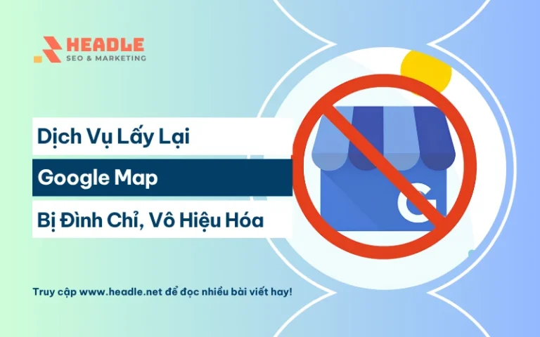 Dịch vụ lấy lại Google Map bị đình chỉ, vô hiệu hóa