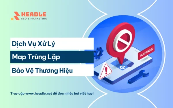 Dịch vụ xử lý Map trùng lặp tại HEADLE