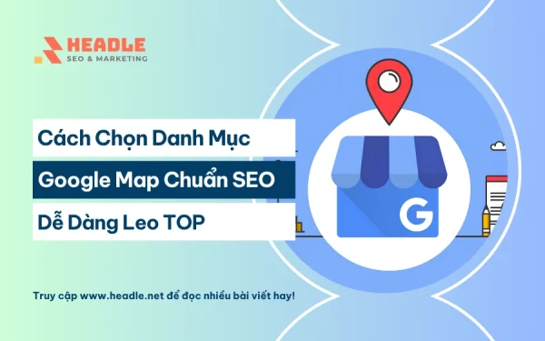 Cách chọn danh mục Google Map chuẩn SEO Local hiệu quả