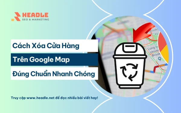 Cách xóa cửa hàng trên Google Map