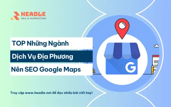 Top những ngành dịch vụ địa phương nên SEO Google Maps